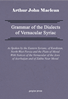 Picture of Grammar of the Dialects of Vernacular Syriac