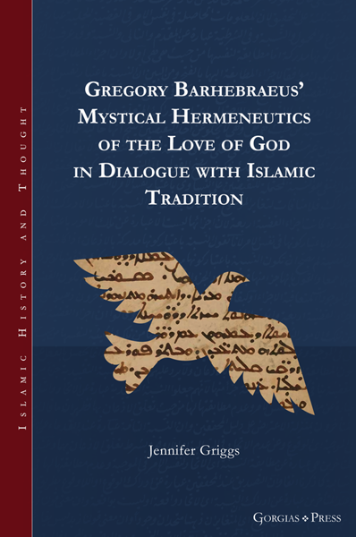 Picture of Gregory Barhebraeus' Mystical Hermeneutics of the Love of God in Dialogue with Islamic Tradition